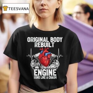 Original Body Rebuilt Engine Runs Like A Charm Open Hear T Shirt
