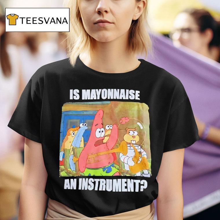 Patrick Star Is Mayonnaise An Instrumen T Shirt