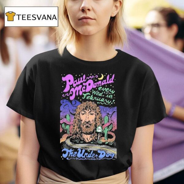 Paul Mcdonald Every Wed In February Live At The Underdog T Shirt