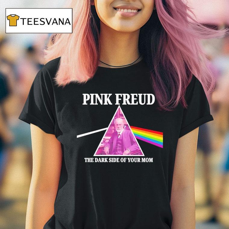 Pink Freud Dark Side Of Your Mom T Shirt
