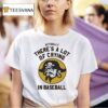 Pirates Fan Actually There S A Lot Of Crying In Baseball T Shirt
