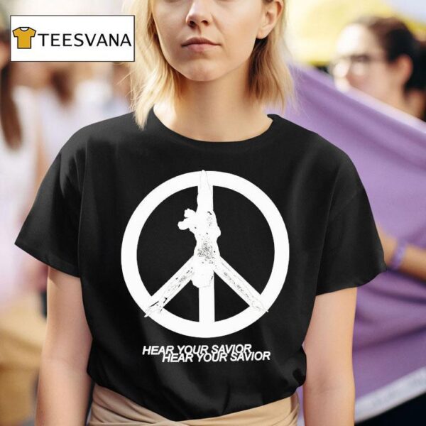 Praiseche Hear Your Savior Peace T Shirt