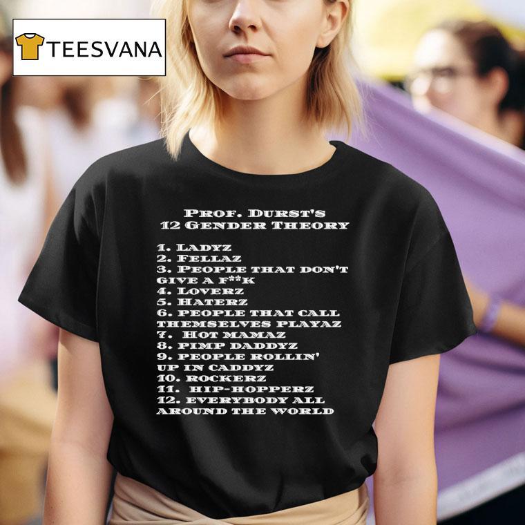 Prof Durst S Gender Theory Ladyz Everybody All Around The World T Shirt