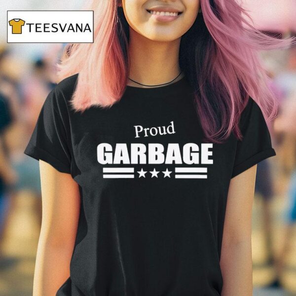 Proud Garbage T Shirt