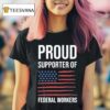 Proud Supporter Of Federal Workers T Shirt