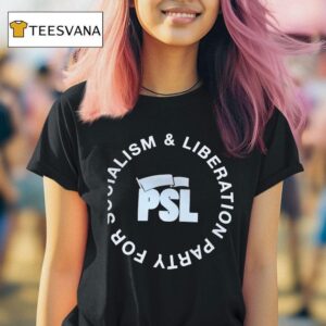 Psl Party For Socialism And Liberation T Shirt