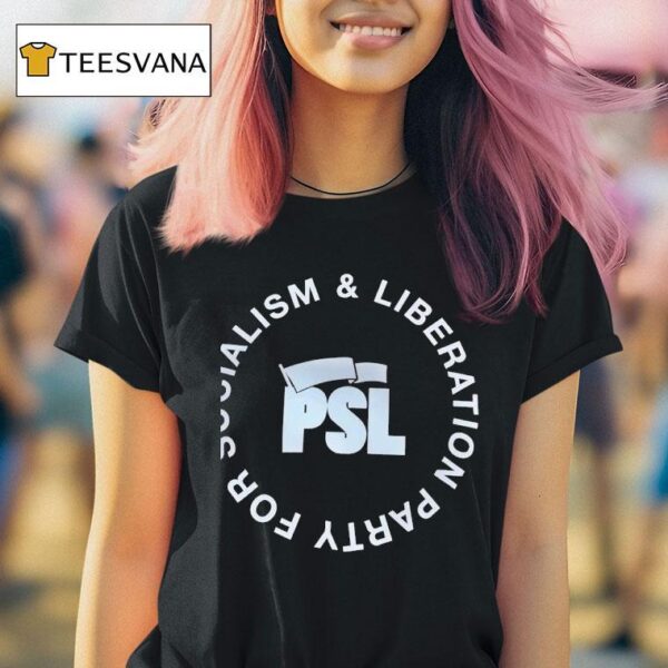Psl Party For Socialism And Liberation T Shirt