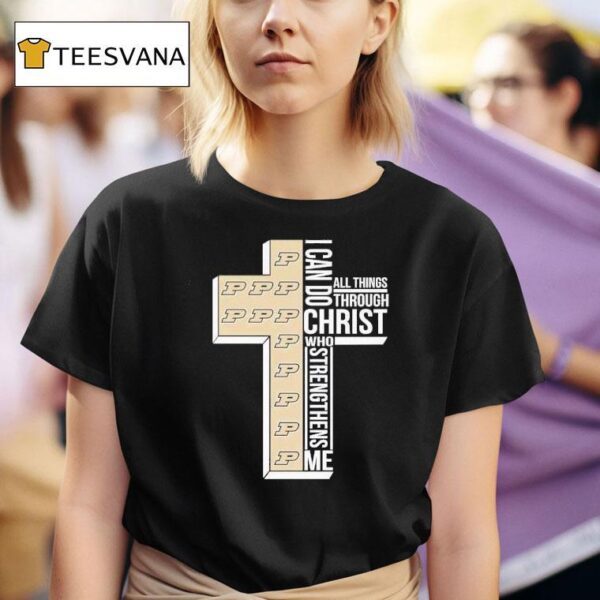 Purdue Boilermakers I Can Do All Things Through Christ Who T Shirt