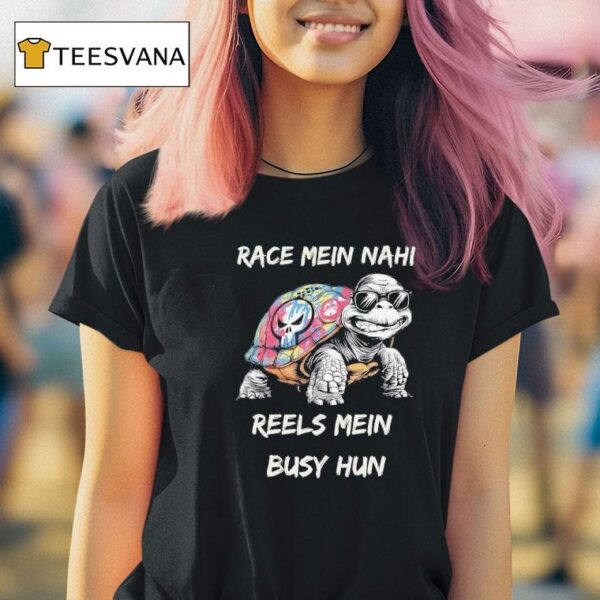 Race Mein Nahi Reels Mein Busy Hun T Shirt