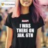 Raw I Was There On Jan Th T Shirt