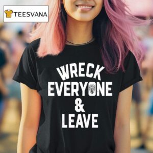 Roman Reigns Wreck Everyone And Leave T Shirt