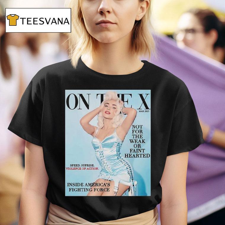 Sabrina Carpenter On The X Not For The Weak Or Faint Hearted Inside America S Fighting Force T Shirt