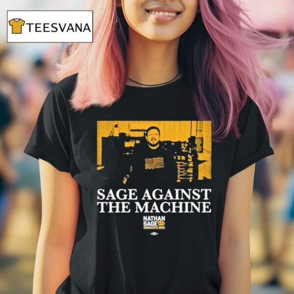 Sage Against The Machine Nathan Sage For Senate T Shirt
