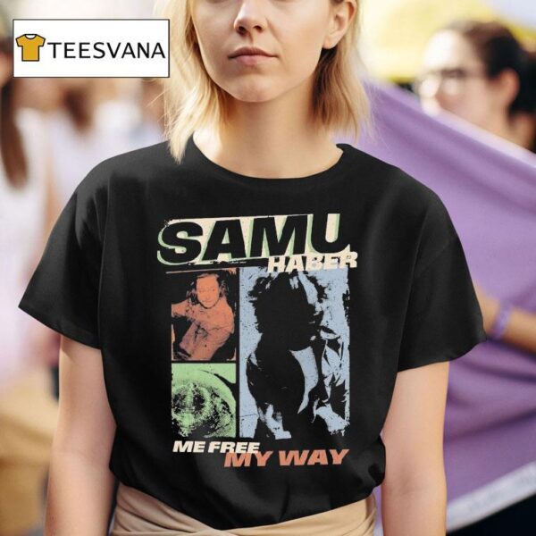 Samu Haber Me Free My Way Picture Me T Shirt