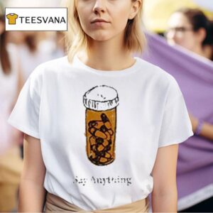Say Anything Pills T Shirt
