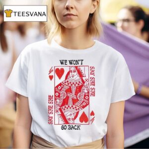 Say She She We Won T Go Back Norma T Shirt