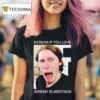 Scream If You Love Jeremy Elbertson T Shirt
