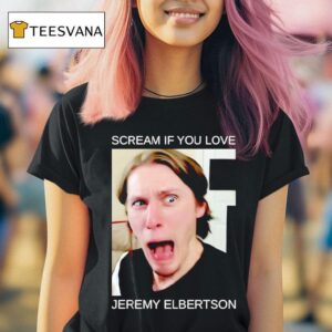 Scream If You Love Jeremy Elbertson T Shirt