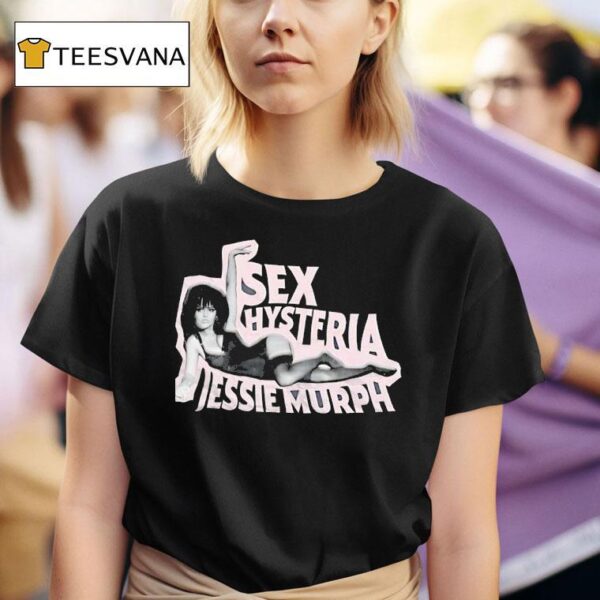 Sex Hysteria Jessie Murph T Shirt
