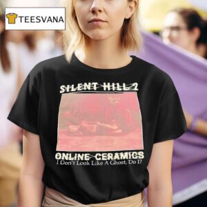 Silent Hill Online Ceramics I Don T Look Like A Ghost Do I T Shirt