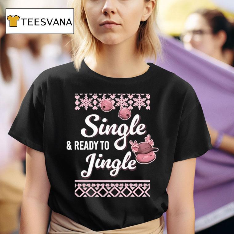 Single And Ready To Jingle Ugly Christmas T Shirt
