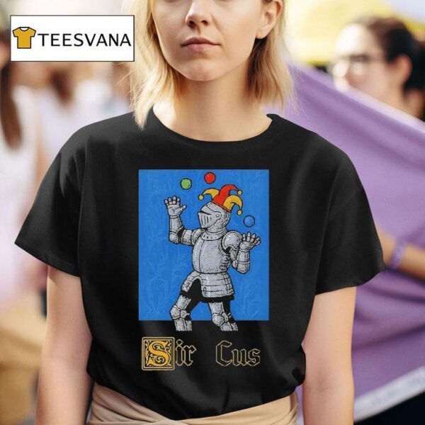 Sir Cus Clown Knigh T Shirt