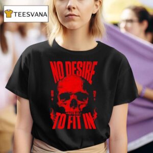 Skull No Desire To Fit In Est T Shirt