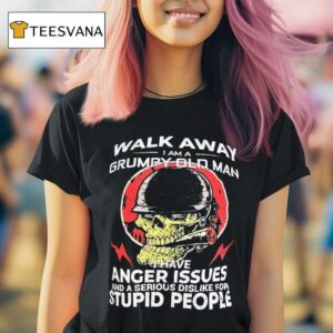 Skull Smoking Walk Away I Am A Grumpy Old Man I Have Anger Issues And A Serious Dislike T Shirt