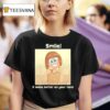 Smile It Looks Better On Your Face T Shirt