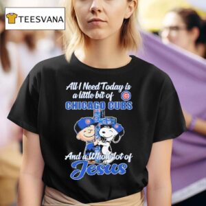 Snoopy And Charlie Brown The Peanuts All I Need Today Is A Little Bit Of Chicago Cubs And A Whole Lot Of Jesus T Shirt