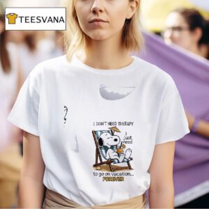 Snoopy I Don T Need Therapy I Just Need To Go On Vacation Forever T Shirt