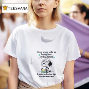 Snoopy Some People Wake Up Feeling Like A Million Dollars T Shirt