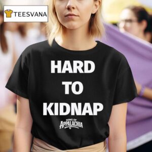 Sons Of Appalachia Hard To Kidnap T Shirt