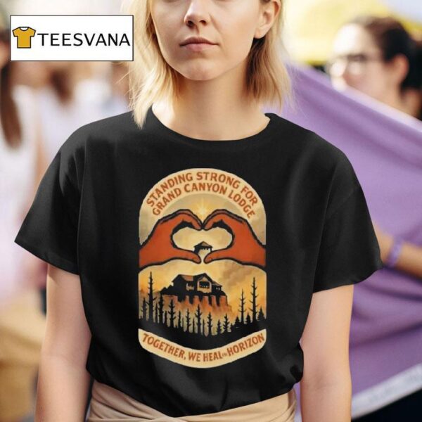 Standing Strong For Grand Canyon Lodge North Rim Lodge Fire Tribute Heart Hands T Shirt