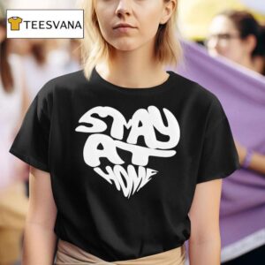 Stay At Home T Shirt