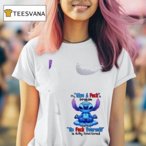 Stitch My Give A Fuck S Broken But My Go Fuck Yourself Is Fully Functional T Shirt