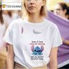 Stitch Sorry I Have Selective Hearing And You Weren T Selected Today T Shirt