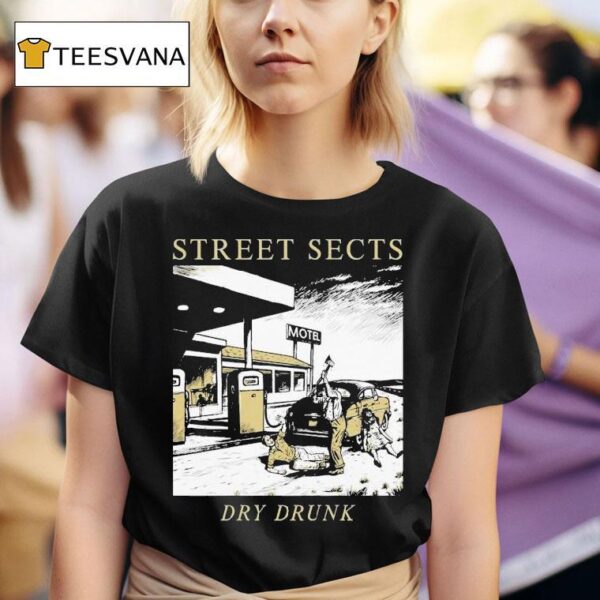 Street Sects Dry Drunk Motel T Shirt