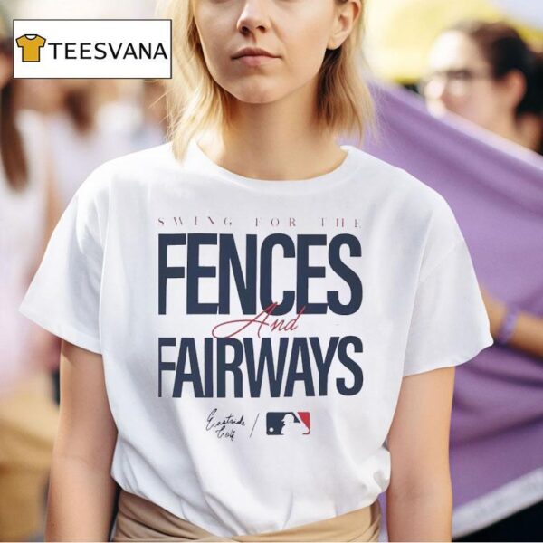 Swing For The Fences And Fairways Mlb T Shirt