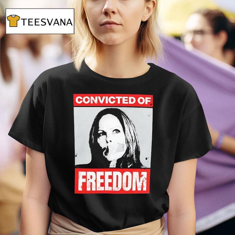 Tamara Lich Convicted Of Freedom T Shirt