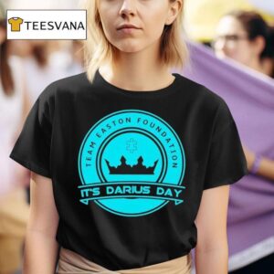 Team Easton Foundation It S Darius Day T Shirt