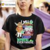 Texas Longhorns I Will Support Camp Mystic Here Or There I Will Support Camp Mystic Everywhere Hunt Texas Mascot Flood Relief T Shirt