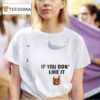 Texas Longhorns If You Don T Like It Horn Up T Shirt