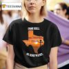 Texas Strong Come Hell Or High Water Hill Country T Shirt