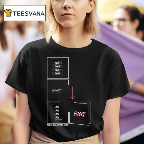 The Backfires This Is Not An Backfires T Shirt