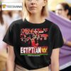 The Egyptian King If I Hadn T Seen Such Riches T Shirt
