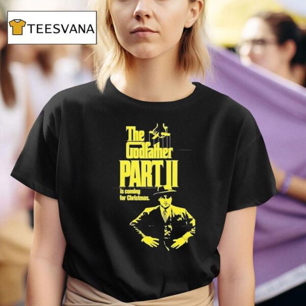 The Godfather Part Ii Is Coming For Christmas T Shirt