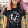 The Ring Before You Die You See T Shirt