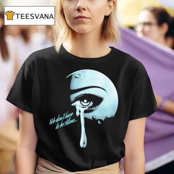 Thee Sacred Souls We Don T Have To Be Alone T Shirt