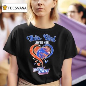 This Girl Loves Her Boise State Broncos Hear T Shirt